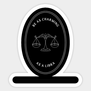 Be as charming as a libra mystical astrology Sticker